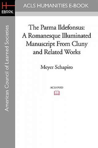 The Parma Ildefonsus: A Romanesque Illuminated Manuscript from Cluny and Related Works