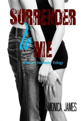 Surrender to Me (I Surrender Trilogy Book 2)