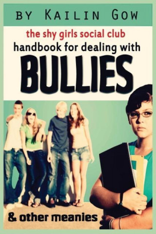 Handbook for Dealing with Bullies and Other Meanies (Shy Girls Social Club)