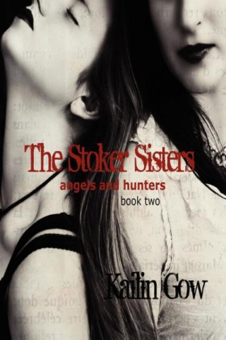 The Stoker Sisters (Book 2): Angels and Hunters
