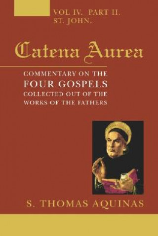 Catena Aurea, 8 Volumes: Commentary on the Four Gospels, Collected Out of the Works of the Fathers