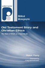 Old Testament Story and Christian Ethics: The Rape of Dinah as a Case Study