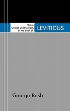 Notes, Critical and Practical, on the Book of Leviticus: Designed as a General Help to Biblical Reading and Instruction