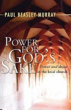 Power for God's Sake: Power and Abuse in the Local Church