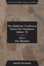Rabbinic Traditions About the Pharisees Before 70, 3 Volumes