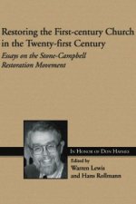 Restoring the First-Century Church in the Twenty-First Century: Essays on the Stone-Campbell Restoration Movement in Honor of Don Haymes