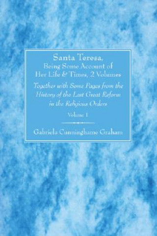 Santa Teresa, Being Some Account of Her Life and Times, 2 Volume Set