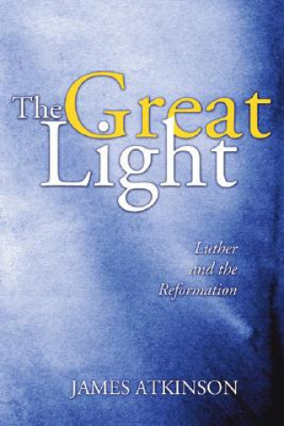 The Great Light: Luther and the Reformation
