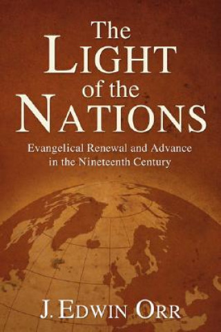 The Light of the Nations: Evangelical Renewal and Advance in the Nineteenth Century