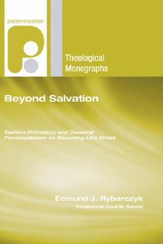 Beyond Salvation: Eastern Orthodoxy and Classical Pentecostalism on Becoming Like Christ
