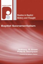 Baptist Sacramentalism: Studies in Baptist History and Thought