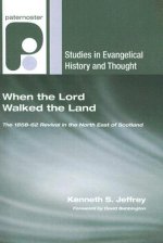 When the Lord Walked the Land: The 1858-62 Revival in the North East of Scotland