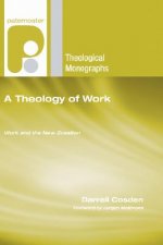 A Theology of Work: Work and the New Creation