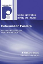 Reformation Pastors: Richard Baxter and the Ideal of the Reformed Pastor