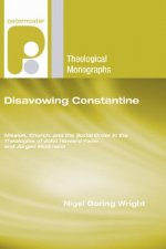 Disavowing Constantine: Mission, Church and the Social Order in the Theologies of John Howard Yoder and Jurgen Moltmann