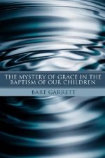 The Mystery of Grace in the Baptism of Our Children