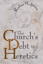 Church's Debt to Heretics