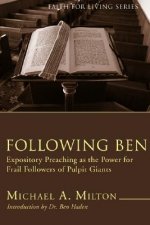 Following Ben: Expository Preaching as the Power for Frail Followers of Pulpit Giants