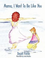 Mama, I Want To Be Like You