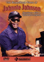 The Blues/Rock Piano of Johnnie Johnson: Sessions with a Keyboard Legend