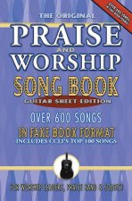 The Original Praise and Worship Songbook: Guitar Sheet Edition: Over 600 Songs in Guitar Sheet Format, Includes CCLI's Top 100 Songs