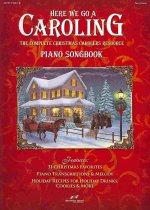 Here We Go a Caroling: The Complete Christmas Carolers Resource: Piano Songbook