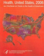 Health, United States, 2006 W/ Chartbook on Trends in the Health of Americans