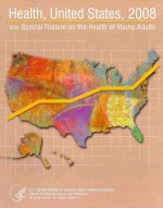 Health, United States, 2008 with Chartbook on Trends in the Health of Americans ( Health United States: With Chartbook on Trends in the Health of Amer