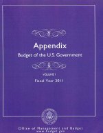 Budget of the United States Government: Appendix, Volume 1 & 2: Fiscal Year 2011 (Budget of the United States Government)