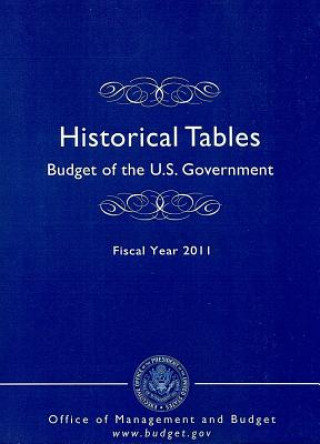 Budget of the United States Government Fiscal Year 2011: Historical Tables