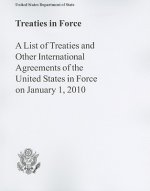 Treaties in Force: A List of Treaties and Other International Agreements of the United States in Force on January 1, 2010