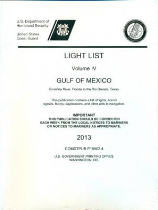 Light List, Volume 4: Gulf of Mexico, Econfina, Florida to the Rio Grande, Texas 2013