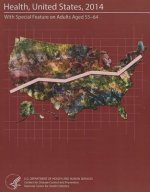 Health, United States, 2014: With Special Feature on Adults Aged 55-64