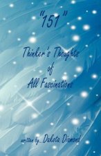 151 - Thinker's Thoughts of All Fascinations