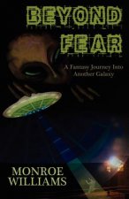 Beyond Fear - A Fictional Journey Into Another Galaxy