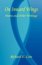 On Inward Wings - Poems and Other Writings