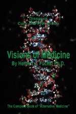 Visions of Medicine - The Complete Book of Alternative Medicine