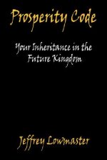 Prosperity Code - Your Inheritance in the Future Kingdom