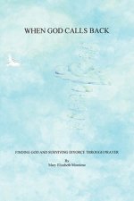 When God Calls Back - Finding God and Surviving Divorce Through Prayer