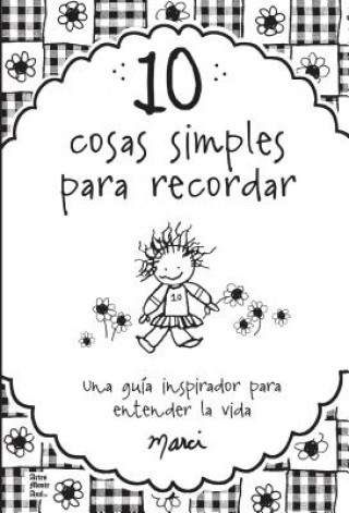 10 Cosas Simples Que Recordar: Una Guia de Inspiracion Para Entender la Vida