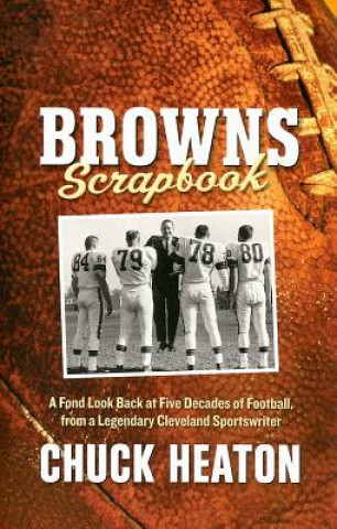 Browns Scrapbook: A Fond Look Back at Five Decades of Football