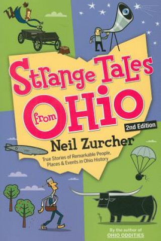 Strange Tales from Ohio: True Stories of Remarkable People, Places, and Events in Ohio History