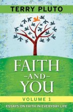 Faith and You, Volume 1: Essays on Faith in Everyday Life