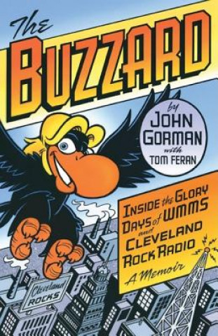 The Buzzard: Inside the Glory Days of WMMS and Cleveland Rock Radio: A Memoir