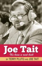Joe Tait, It's Been a Real Ball: Stories from a Hall-Of-Fame Sports Broadcasting Career