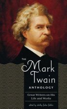 The Mark Twain Anthology: Great Writers on His Life and Works