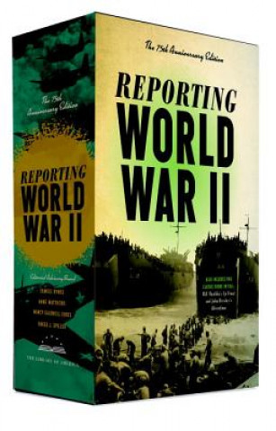 Reporting World War II: The 75th Anniversary Edition 2c Box Set: American Journalism 1938-1946