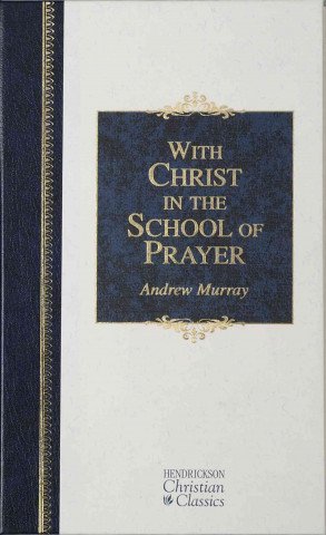 With Christ in the School of Prayer: Thoughts on Our Training for the Ministry of Intercession