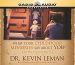 What Your Childhood Memories Say about You: And What You Can Do about It
