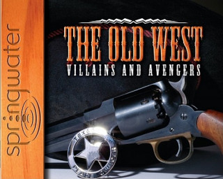 The Old West: Villains and Avengers